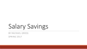 Salary Savings  BY RACHAEL GROSS  SPRING 2017  Why not just save all of my federal  money for