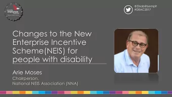 Enterprise Incentive  Scheme(NEIS) for  people with disability  Arie Moses  Chairperson,  National