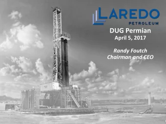 DUG Permian  April 5, 2017  Randy Foutch  Chairman and CEO  Forward-Looking / Cautionary Statements