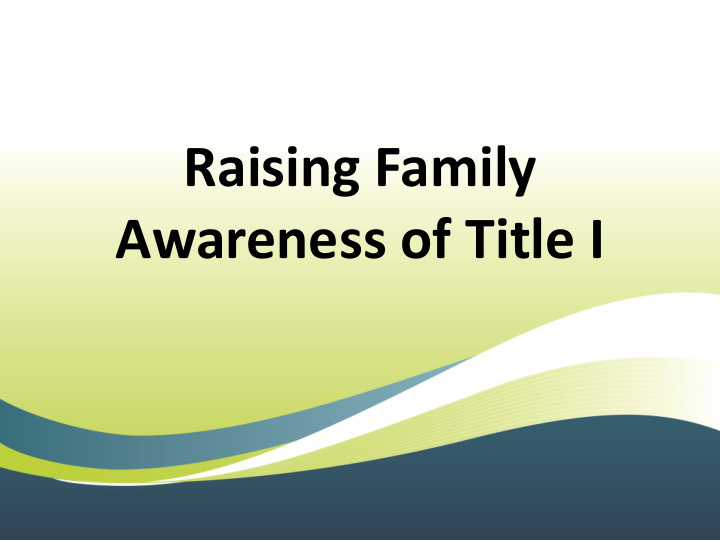raising family awareness of title i