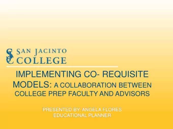 IMPLEMENTING CO- REQUISITE MODELS: A COLLABORATION BETWEEN  COLLEGE PREP FACULTY AND ADVISORS