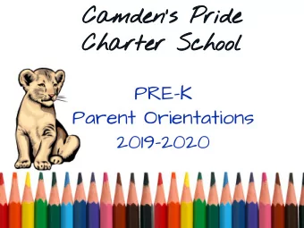 Camdens Pride  Charter School  PRE-K  Parent Orientations  2019-2020  Our School Motto  I am
