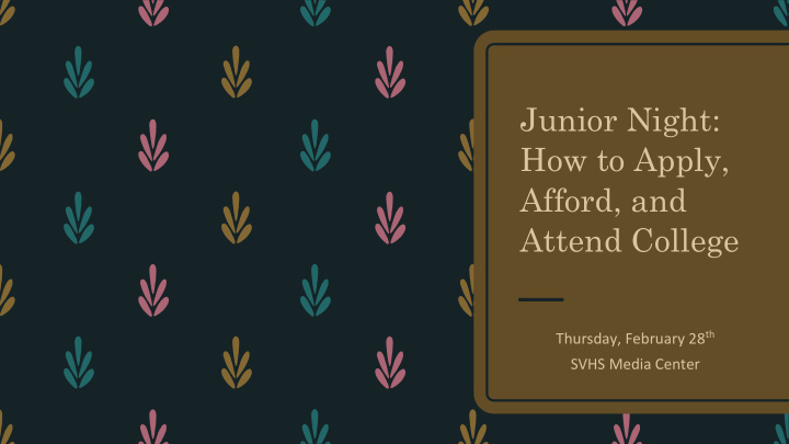 junior night how to apply afford and attend college