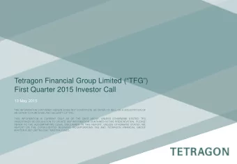 Tetragon Financial Group Limited (TFG)  First Quarter 2015 Investor Call  13 May 2015  THE
