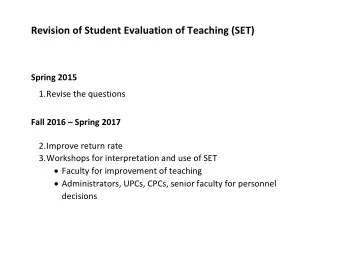 Revision of Student Evaluation of Teaching (SET) Spring 2015 1. Revise the questions Fall 2016