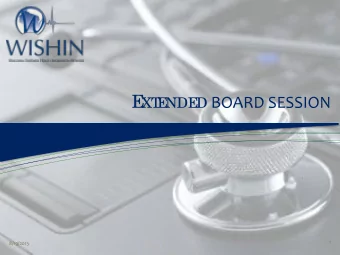 E D BOARD SESSION  XT  E  NDE  1  8/19/2013 G OALS FOR E XTENDED B OARD S ESSION  Review/discuss