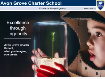 Avon Grove Charter School  Excellence through Ingenuity  www.agcharter.org  Excellence  through