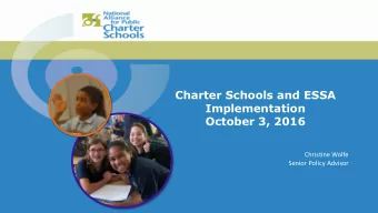 Charter Schools and ESSA  Implementation  October 3, 2016  June 20, 2016  Christine Wolfe  Senior