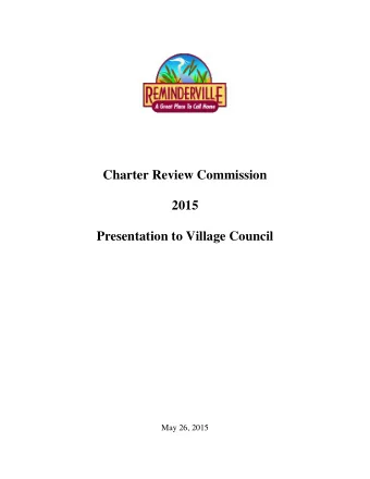 Charter Review Commission  2015  Presentation to Village Council  May 26, 2015  Reminderville