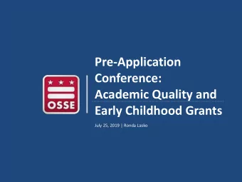 Pre-Application  Conference:  Academic Quality and  Early Childhood Grants  July 25, 2019 | Ronda