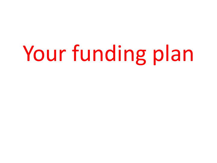 your funding plan