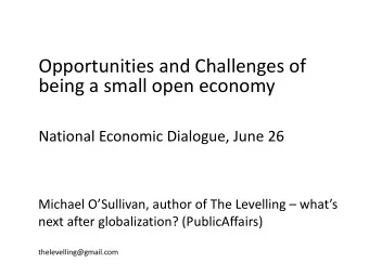 Opportunities and Challenges of  being a small open economy  National Economic Dialogue, June 26