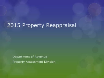 2015 Property Reappraisal  Department of Revenue  Property Assessment Division  Overview  Basics