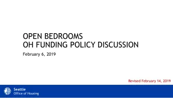 OH FUNDING POLICY DISCUSSION  February 6, 2019  Revised February 14, 2019  Seattle  Office of
