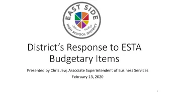 Budgetary Items  Presented by Chris Jew, Associate Superintendent of Business Services  February