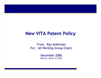 New VITA Patent Policy  New VITA Patent Policy  From:  Ray Alderman  From:  Ray Alderman  For:  All