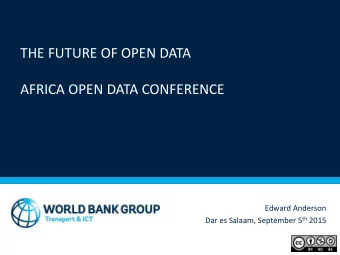 The Future of Open Data  THE FUTURE OF OPEN DATA  AFRICA OPEN DATA CONFERENCE  Edward Anderson Dar