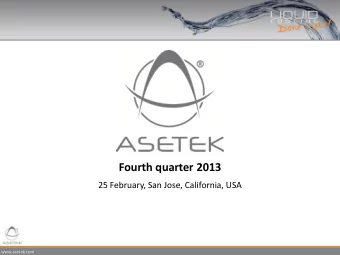 Fourth quarter 2013  25 February, San Jose, California, USA  www.asetek.com  Web Presentation