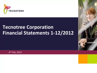 Tecnotree Corporation  Financial Statements 1-12/2012 6 th Feb, 2013  Tecnotree Group in Brief