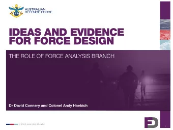 IDEAS AND EVIDENCE  FOR FORCE DESIGN  THE ROLE OF FORCE ANALYSIS BRANCH  F O R C E  A N A LY S I S