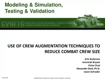 Testing &amp; Validation  USE OF CREW AUGMENTATION TECHNIQUES TO  REDUCE COMBAT CREW SIZE  Erik