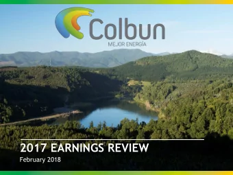 2017 EARNINGS REVIEW  February 2018  AGENDA  1. COMPANY HIGHLIGHTS  2.FINANCIAL REVIEW  3.GROWTH