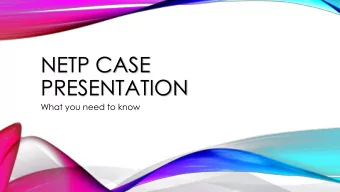 NETP CASE  PRESENTATION  What you need to know  NETP INTERNET