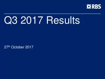 Q3 2017 Results 27 th October 2017  Key messages  Q3 attributable profit of 392m; Adjusted ROTE
