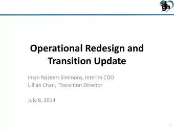 Transition Update  Iman Nazeeri-Simmons, Interim COO  Lillian Chan,  Transition Director  July 8,