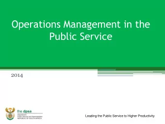Operations Management in the  Public Service  2014  Leading the Public Service to Higher