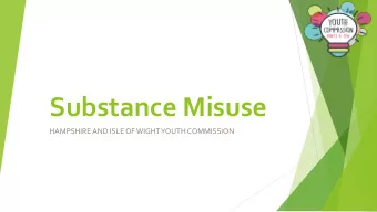Substance Misuse  HAMPSHIRE AND ISLEOFWIGHTYOUTH COMMISSION  Who are we?  What are we doing