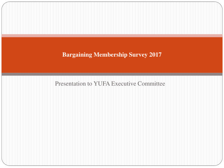 bargaining membership survey 2017 presentation to yufa