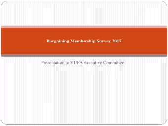 Bargaining Membership Survey 2017  Presentation to YUFA Executive Committee  683 Responses (44.9%