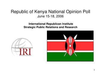 Republic of Kenya National Opinion Poll  June 15-18, 2006  International Republican Institute