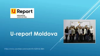 U-report Moldova  https://www.youtube.com/watch?v=SZHVsS-3BrA  WHAT IS U-REPORT?  A tool empowering