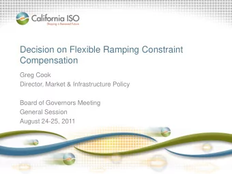 Decision on Flexible Ramping Constraint  Compensation  Greg Cook  Director, Market &amp;