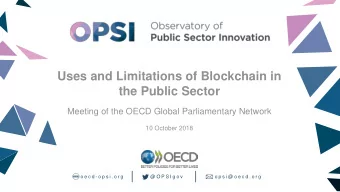 Uses and Limitations of Blockchain in  the Public Sector  Meeting of the OECD Global Parliamentary