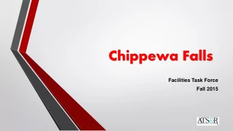Chippewa Falls  Facilities Task Force  Fall 2015  Agenda for Meeting Three  1. Review Survey