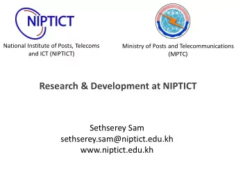 Research &amp; Development at NIPTICT  Sethserey Sam  sethserey.sam@niptict.edu.kh