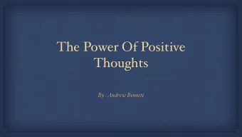 The Power Of Positive  Thoughts  By : Andrew Bennett  What Y  ou Think About Thinking  Do you think