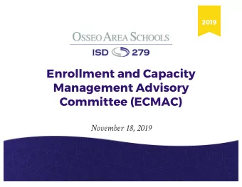 Enrollment and Capacity  Management Advisory  Committee (ECMAC)  November 18, 2019  SUPERINTENDENT