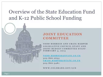 Overview of the State Education Fund  and K-12 Public School Funding  JOINT EDUCATION  COMMITTEE  T