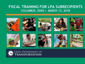 FISCAL TRAINING FOR LPA SUBRECIPIENTS COLUMBUS, OHIO  MARCH 13, 2018  FISCAL TRAINING  FOR LPA