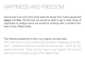 HAPPINESS AND FREEDOM  Donna and I set out to fjnd what were the things that made people feel happy