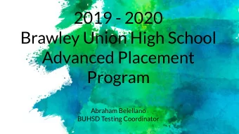 2019 - 2020  Brawley Union High School  Advanced Placement  Program  Abraham Belellano  BUHSD