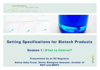 Setting Specifications for Biotech Products  Session 1 : W hat to Control?  Presentation by an EU