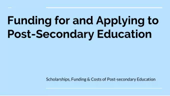 Funding for and Applying to  Post-Secondary Education  Scholarships, Funding &amp; Costs of