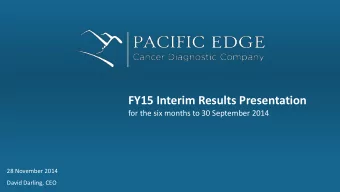FY15 Interim Results Presentation  for the six months to 30 September 2014  28 November 2014  David