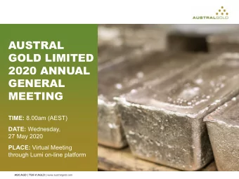 AUSTRAL  GOLD LIMITED  2020 ANNUAL  GENERAL  MEETING TIME: 8.00am (AEST) DATE: Wednesday,  27 May