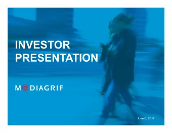 INVESTOR  PRESENTATION  June 6, 2017  DISCLAIMER  Forward-looking statement  This document contains